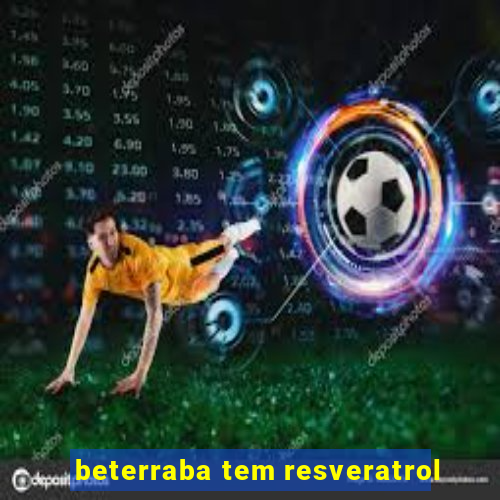 beterraba tem resveratrol